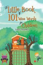 The Little Book of 101 Wise Words for Children