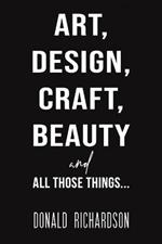 Art, Design, Craft, Beauty and All Those Things...