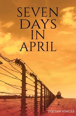 Seven Days In April - Zoltan Vincze - cover
