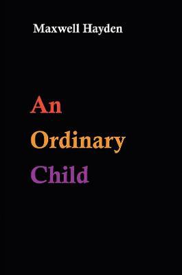 An Ordinary Child - Maxwell Hayden - cover