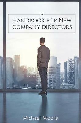 A Handbook for New Company Directors - Michael Moore - cover