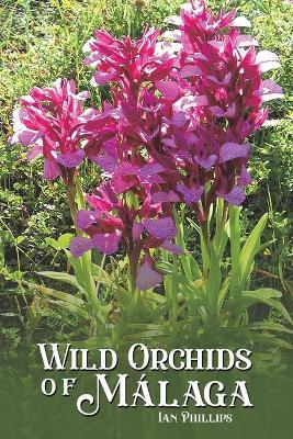 Wild Orchids of Malaga - Ian Phillips - cover