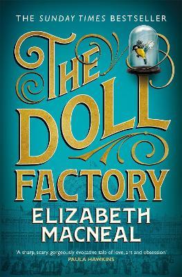 The Doll Factory: The spellbinding gothic page turner of desire and obsession - Elizabeth Macneal - cover