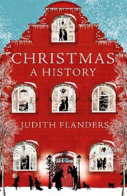 Christmas: A History - Judith Flanders - cover