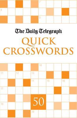Daily Telegraph Quick Crosswords 50 - Telegraph Group Limited - cover