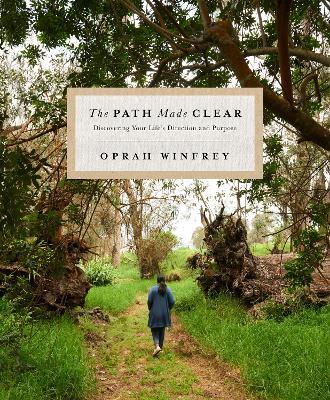 The Path Made Clear: Discovering Your Life's Direction and Purpose - Oprah Winfrey - cover