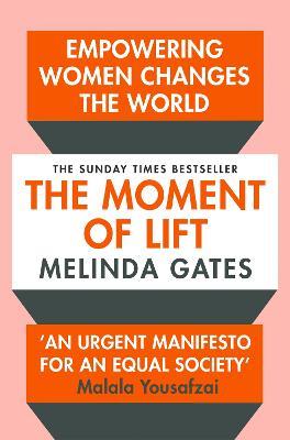 The Moment of Lift: How Empowering Women Changes the World - Melinda Gates - cover