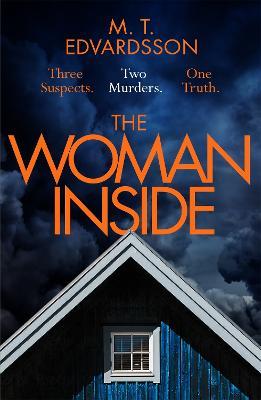 The Woman Inside: A devastating psychological thriller from the bestselling author of A Nearly Normal Family, soon to be a major Netflix series - M. T. Edvardsson - cover