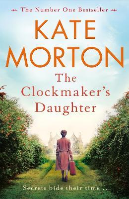 The Clockmaker's Daughter - Kate Morton - cover