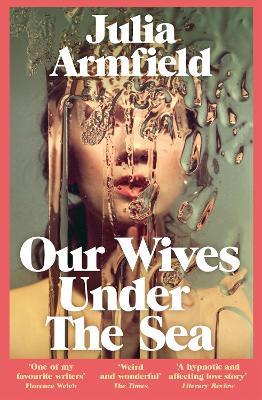 Our Wives Under The Sea - Julia Armfield - cover