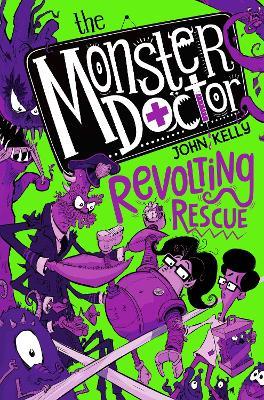 The Monster Doctor: Revolting Rescue - John Kelly - cover
