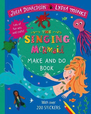 The Singing Mermaid Make and Do - Julia Donaldson - cover