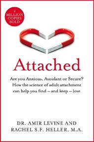 Attached: Are you Anxious, Avoidant or Secure? How the science of adult attachment can help you find - and keep - love