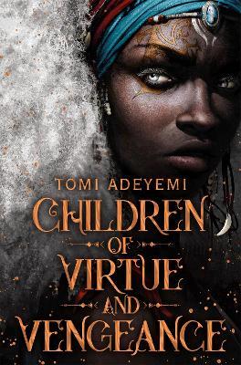 Children of Virtue and Vengeance: A West African-inspired YA Fantasy, Filled with Danger and Magic - Tomi Adeyemi - cover