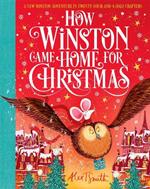 How Winston Came Home for Christmas: A Christmas Story in Twenty-Four-and-a-Half Chapters