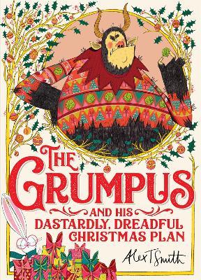 The Grumpus: And His Dastardly, Dreadful Christmas Plan - Alex T. Smith - cover