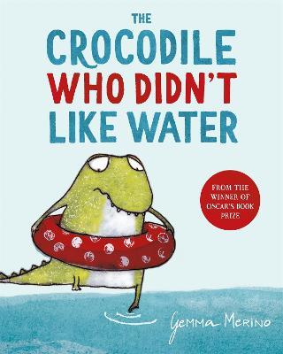 The Crocodile Who Didn't Like Water - Gemma Merino - cover