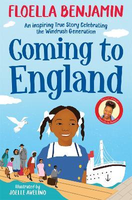 Coming to England: An Inspiring True Story Celebrating the Windrush Generation - Floella Benjamin - cover