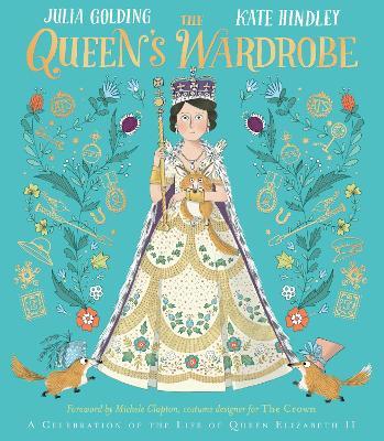 The Queen's Wardrobe: A Celebration of the Life of Queen Elizabeth II - Julia Golding - cover
