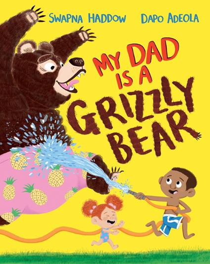 My Dad Is A Grizzly Bear - Swapna Haddow,Dapo Adeola - ebook