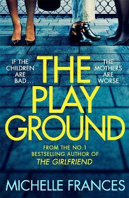 The Playground: From the Number One Bestselling Author of The Girlfriend - Michelle Frances - cover