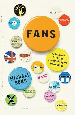 Fans: A Journey into the Psychology of Belonging - Michael Bond - cover