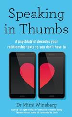 Speaking in Thumbs: A Psychiatrist Decodes Your Relationship Texts So You Don't Have To