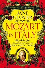 Mozart in Italy: Coming of Age in the Land of Opera