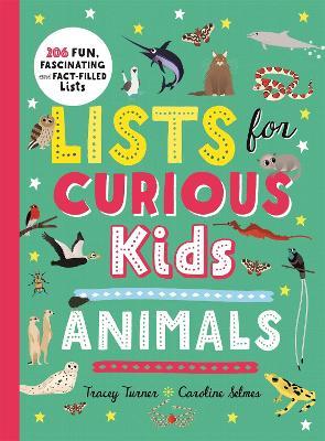 Lists for Curious Kids: Animals: 206 Fun, Fascinating and Fact-Filled Lists - Tracey Turner - cover