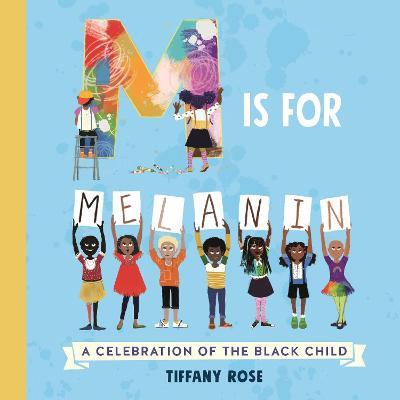 M is for Melanin: A Celebration of the Black Child - Tiffany Rose - cover