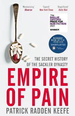 Empire of Pain: The Secret History of the Sackler Dynasty - Patrick Radden Keefe - cover