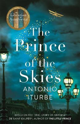 The Prince of the Skies: A biographical novel about the author of The Little Prince - Antonio Iturbe - cover