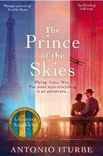 The Prince of the Skies: A biographical novel about the author of The Little Prince