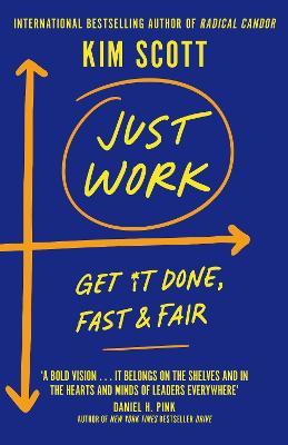 Just Work: How to Confront Bias, Prejudice and Bullying to Build a Culture of Inclusivity - Kim Scott - cover