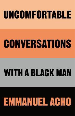 Uncomfortable Conversations with a Black Man - Emmanuel Acho - cover