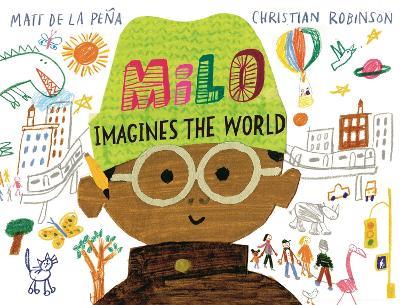 Milo Imagines The World - Matt de la Pena - cover