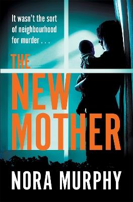 The New Mother: The gripping new chiller thriller from the bestselling author of The Favour - Nora Murphy - cover