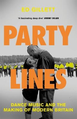 Party Lines: Dance Music and the Making of Modern Britain - Ed Gillett - cover