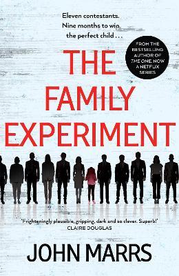 The Family Experiment: A dark twisty near future page-turner from the 'master of the speculative thriller' - John Marrs - cover