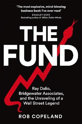 The Fund: Ray Dalio, Bridgewater Associates and The Unraveling of a Wall Street Legend - Rob Copeland - cover