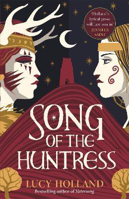 Song of the Huntress: A captivating folkloric fantasy of treachery, loyalty and lost love - Lucy Holland - cover