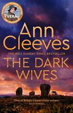 The Dark Wives: Crack the case with Vera Stanhope in a new suspenseful mystery from the Sunday Times Bestseller