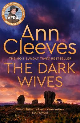 The Dark Wives: Crack the case with Vera Stanhope in a new suspenseful mystery from the Sunday Times Bestseller - Ann Cleeves - cover