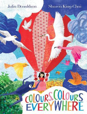 Colours, Colours Everywhere: A lift-the-flap adventure from an award-winning duo - Julia Donaldson - cover