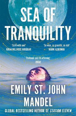 Sea of Tranquility: The Instant Sunday Times Bestseller from the Author of Station Eleven - Emily St. John Mandel - cover