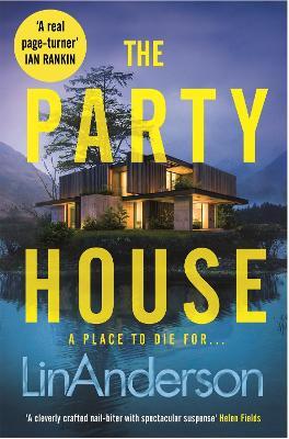 The Party House: An Atmospheric and Twisty Thriller Set in the Scottish Highlands - Lin Anderson - cover