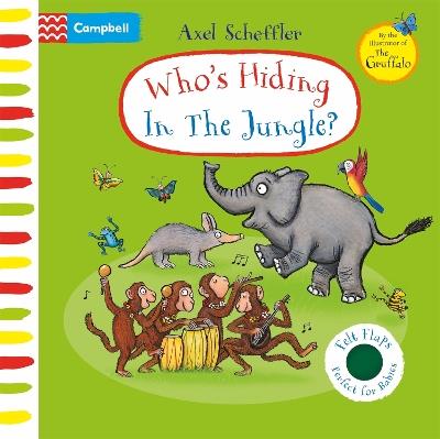 Who's Hiding In The Jungle?: A Felt Flaps Book - Axel Scheffler - cover