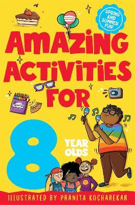 Amazing Activities for 8 Year Olds: Spring and Summer! - Macmillan Children's Books - cover