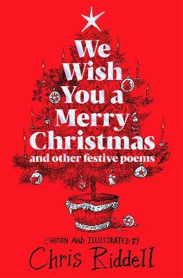 We Wish You A Merry Christmas and Other Festive Poems - Chris Riddell - cover