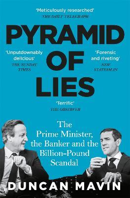 Pyramid of Lies: The Prime Minister, the Banker and the Billion-Pound Scandal - Duncan Mavin - cover